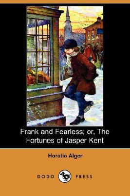 Frank and Fearless; Or, the Fortunes of Jasper ... 1406565466 Book Cover