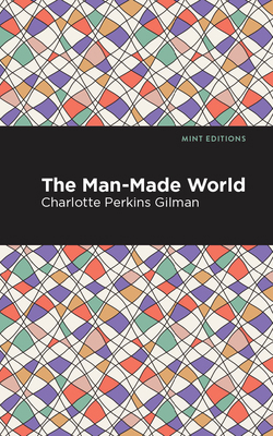 The Man-Made World 1513220454 Book Cover