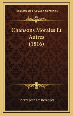 Chansons Morales Et Autres (1816) [French] 1167848969 Book Cover