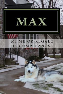 Max,: !Mi Mejor Regalo de Cumpleanos! [Spanish] 152330765X Book Cover