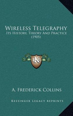 Wireless Telegraphy: Its History, Theory And Pr... 1164339419 Book Cover