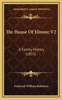 The House Of Elmore V2: A Family History (1855) 1165220911 Book Cover