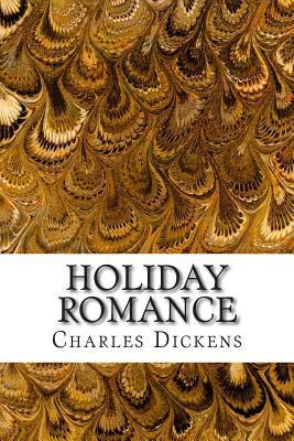 Holiday Romance: (Charles Dickens Classics Coll... 1502879972 Book Cover