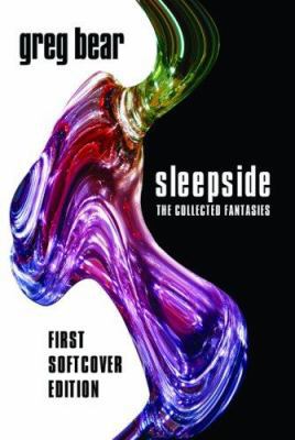 Sleepside: The Collected Fantasies of Greg Bear 159687144X Book Cover