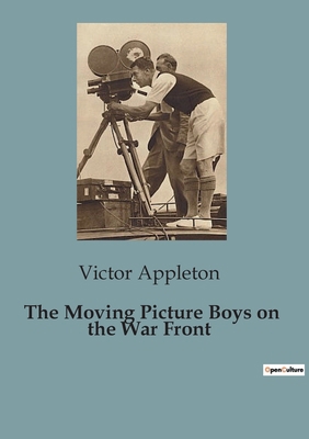 The Moving Picture Boys on the War Front B0CCHPXGYS Book Cover