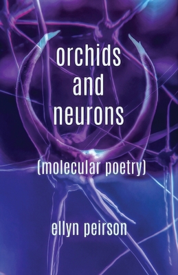 Orchids And Neurons: Molecular Poetry 4867512729 Book Cover