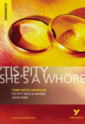 Tis Pity She's a Whore: York Notes Advanced Eve... 140586186X Book Cover
