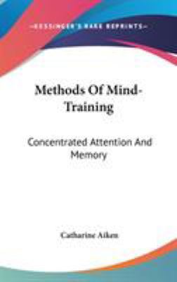 Methods Of Mind-Training: Concentrated Attentio... 054809490X Book Cover