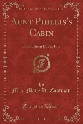 Aunt Phillis's Cabin: Or Southern Life as It Is... 1440093652 Book Cover