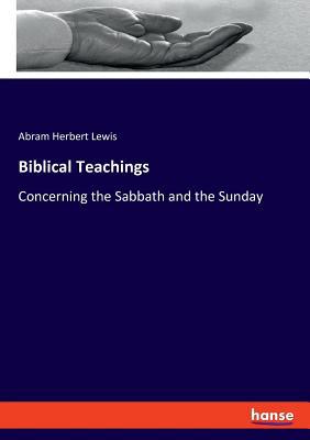 Biblical Teachings: Concerning the Sabbath and ... 3337719279 Book Cover