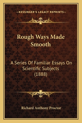 Rough Ways Made Smooth: A Series Of Familiar Es... 1164182293 Book Cover