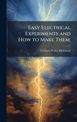 Easy Electrical Experiments and How to Make Them; 1025163753 Book Cover
