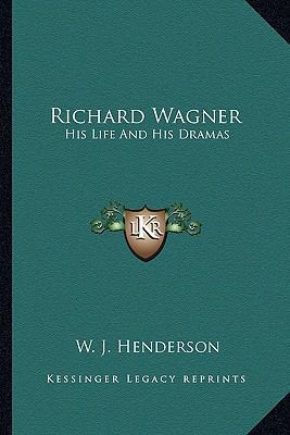 Richard Wagner: His Life And His Dramas 1163165123 Book Cover