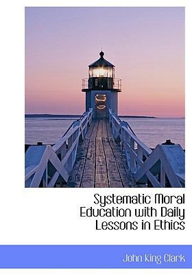 Systematic Moral Education with Daily Lessons i... 1117948854 Book Cover