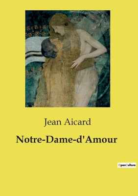Notre-Dame-d'Amour [French] B0CZ7W6BGL Book Cover