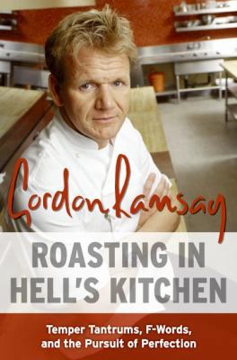 Roasting in Hell's Kitchen: Temper Tantrums, F ... 0061191752 Book Cover