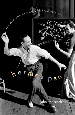 Hermes Pan Man Danced Fred Astaire C 0199754292 Book Cover