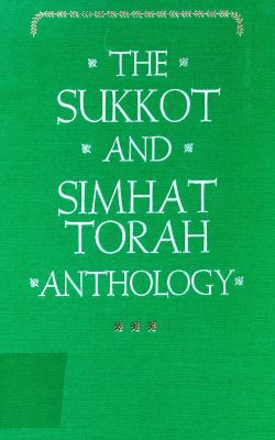 The Sukkot and Simhat Torah Anthology 0827600100 Book Cover