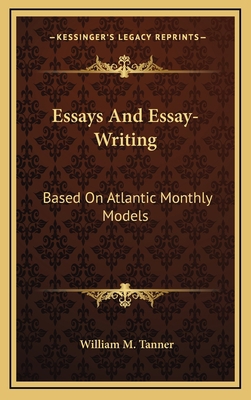 Essays and Essay-Writing: Based on Atlantic Mon... 1163858749 Book Cover