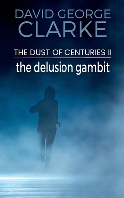 The Delusion Gambit: The Dust of Centuries II 1912406519 Book Cover