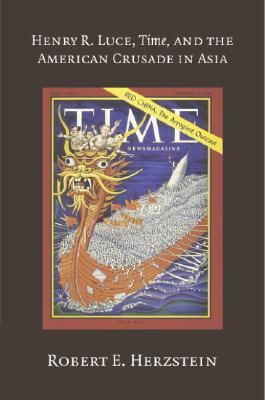 Henry R. Luce, Time, and the American Crusade i... 0521543681 Book Cover