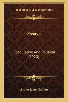 Essays: Speculative And Political (1920) 1164175963 Book Cover