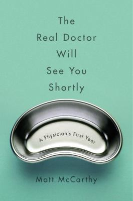 The Real Doctor Will See You Shortly: A Physici... 0804138656 Book Cover