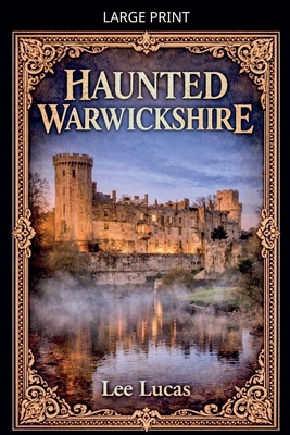 Haunted Warwickshire [Large Print] B0GPQ742CF Book Cover