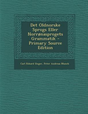 Det Oldnorske Sprogs Eller Norronasprogets Gram... [Norwegian] 1287397921 Book Cover