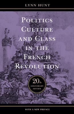Politics, Culture, and Class in the French Revo... 0520241568 Book Cover