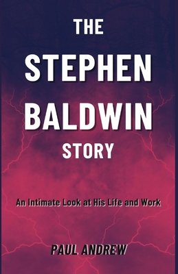 The Stephen Baldwin Story: An Intimate Look at ...            Book Cover