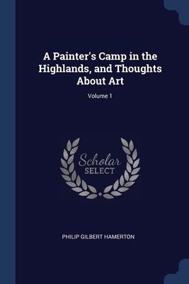 A Painter's Camp in the Highlands, and Thoughts... 1376432889 Book Cover