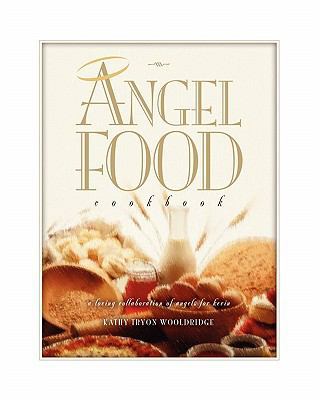 Angel Food Cook Book: a loving collaboration of... 1461112389 Book Cover