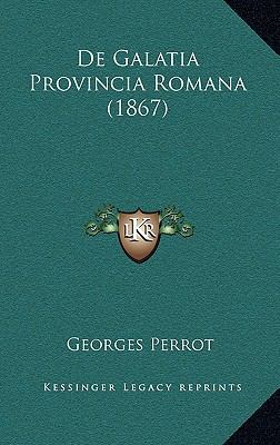 De Galatia Provincia Romana (1867) [Latin] 1167802403 Book Cover