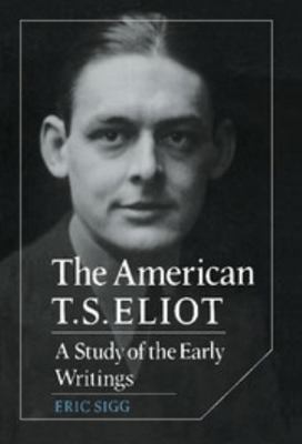 The American T. S. Eliot 0521365619 Book Cover