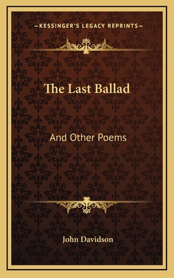 The Last Ballad: And Other Poems 1163510750 Book Cover