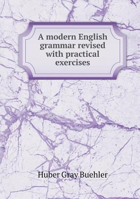 A modern English grammar revised with practical... 5518508441 Book Cover