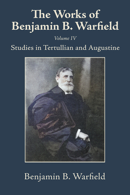 The Works of Benjamin B. Warfield, Volume IV: S... B0FQ8JXFZT Book Cover