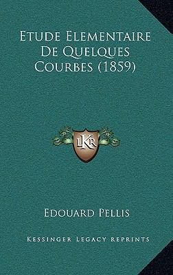 Etude Elementaire De Quelques Courbes (1859) [French] 1168886147 Book Cover