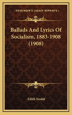 Ballads And Lyrics Of Socialism, 1883-1908 (1908) 1168919371 Book Cover