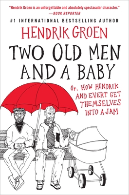 Two Old Men and a Baby: Or, How Hendrik and Eve... 1538754568 Book Cover