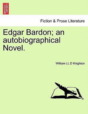 Edgar Bardon; An Autobiographical Novel. 1241383510 Book Cover