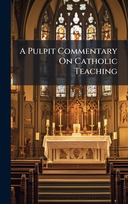 A Pulpit Commentary On Catholic Teaching B0FK71BWFM Book Cover
