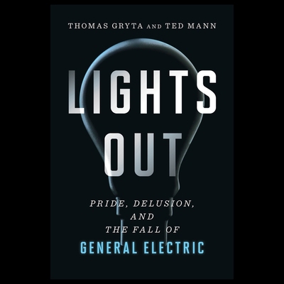 Lights Out: Pride, Delusion, and the Fall of Ge... 1094179329 Book Cover