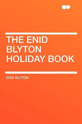 The Enid Blyton Holiday Book 1407725300 Book Cover