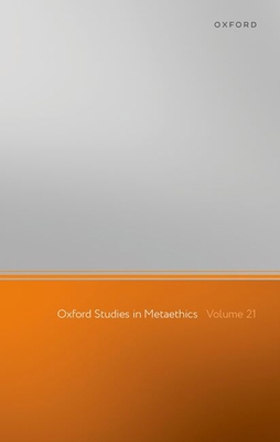 Oxford Studies in Metaethics: Volume 21 0197903592 Book Cover