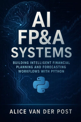 AI FP&A Systems: Building Intelligent Financial... B0G13Y1CCP Book Cover