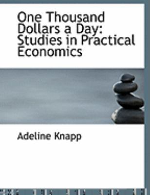One Thousand Dollars a Day: Studies in Practica... [Large Print] 0554947064 Book Cover