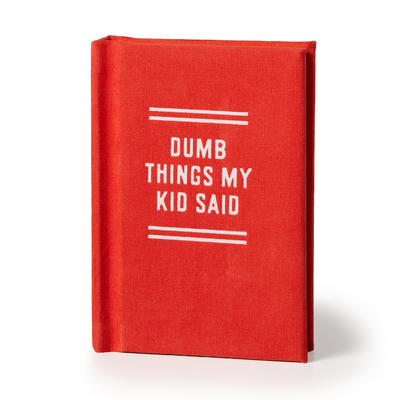 Dumb Things My Kid Said Tiny Diary 0735386951 Book Cover