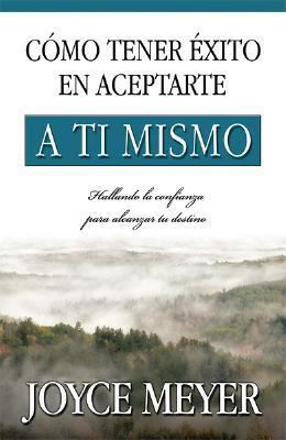 Cmo Tener 'Xito En Aceptarte A T- Mismo: How to... [Spanish] 0789907860 Book Cover